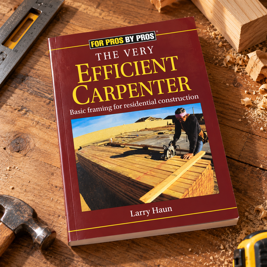 The Very Efficient Carpenter: Learn Professional Framing Step by Step
